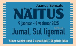 Jaanus Eensalu näitus Tartus galeriis Pallas